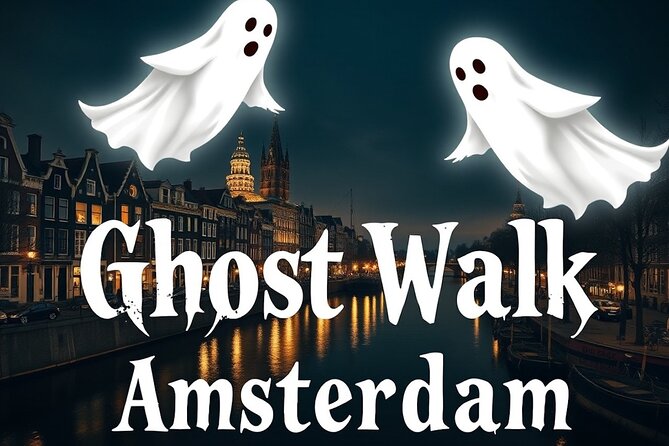 Ghost Walking Tour and Dark History in Amsterdam - Key things to know before you go